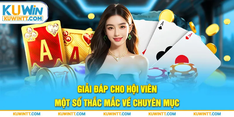 Giải đáp cho hội viên một số thắc mắc về chuyên mục 