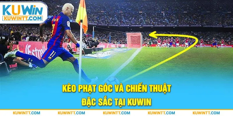 Kèo phạt góc và tất cả các thông tin liên quan tại Kuwin