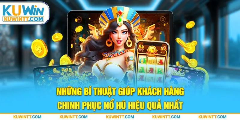 Những bí thuật giúp khách hàng chinh phục nổ hũ kuwin hiệu quả nhất